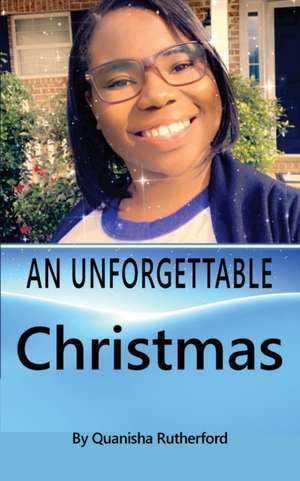 An Unforgettable Christmas de Quanisha D Rutherford