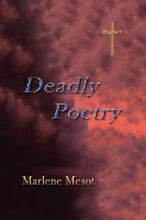 Deadly Poetry de Marlene Mesot