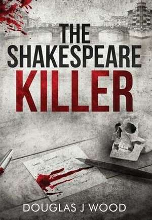 The Shakespeare Killer de Douglas J Wood