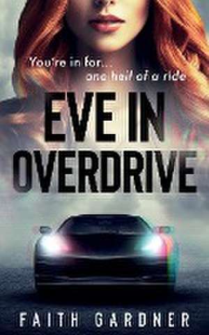 Eve in Overdrive de Faith Gardner