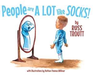 People Are A Lot Like Socks! de Russ Troutt