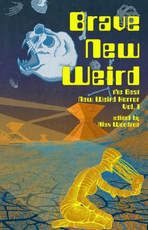 Brave New Weird de Alex Woodroe