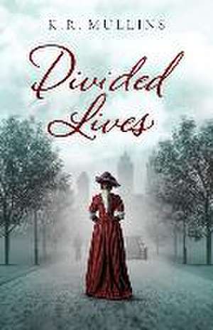 Divided Lives de K. R. Mullins