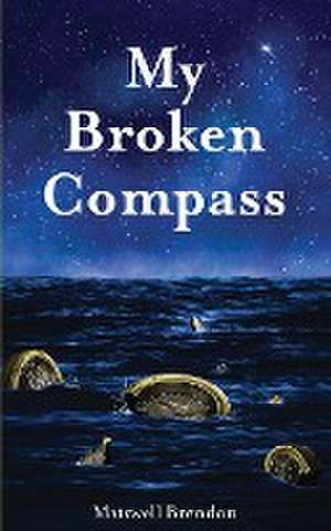 My Broken Compass de Matswell Brendon