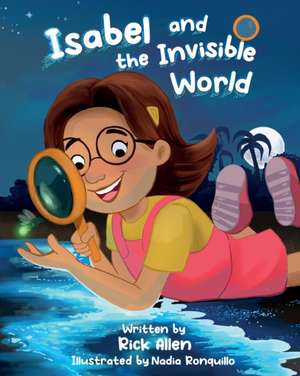 Isabel and the Invisible World de Rick Allen