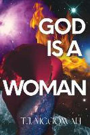 God is a Woman de T. J. McGowan