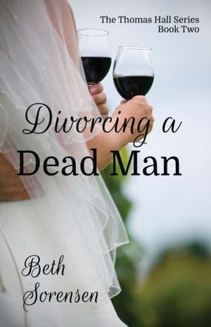 Divorcing a Dead Man de Beth Sorensen