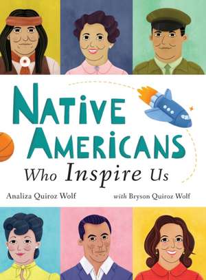 Native Americans Who Inspire Us de Analiza Quiroz Wolf