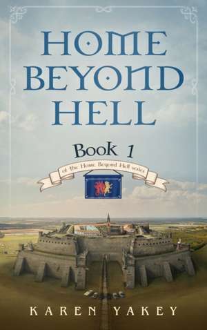 Home Beyond Hell de Karen Yakey