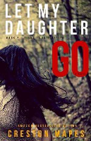 Let My Daughter Go de Creston Mapes