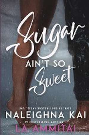 Sugar Ain't So Sweet de Naleighna Kai