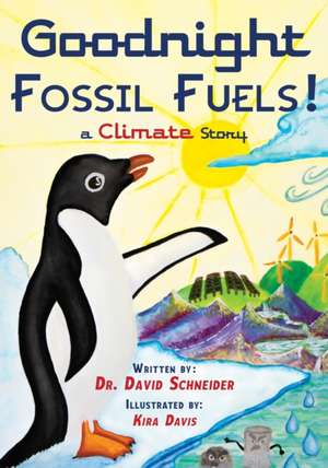 Goodnight Fossil Fuels!: A Climate Story de David P. Schneider