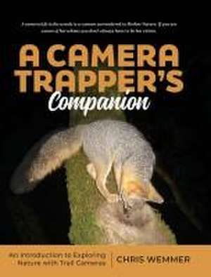 A Camera Trapper's Companion de Chris Wemmer