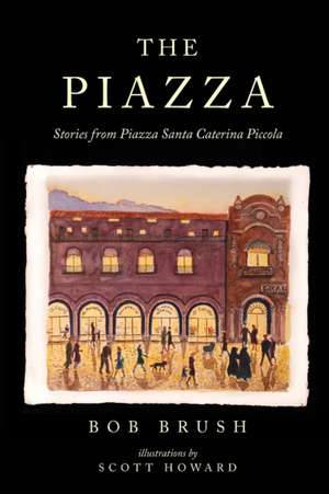 The Piazza de Bob Brush