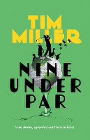 Nine Under Par de Tim Miller