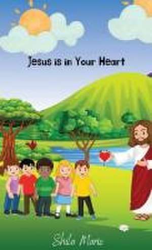 Jesus is In Your Heart de Shila Marie