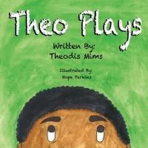 Theo Plays de Theodis Mims