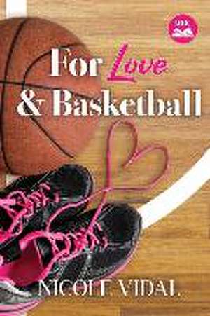 For Love & Basketball de Nicole Vidal