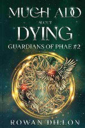 Much Ado About Dying de Rowan Dillon