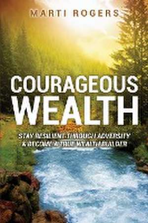 Rogers, M: Courageous Wealth