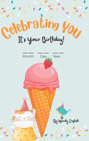 Celebrating You It's Your Birthday! de Wendy English