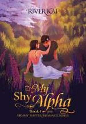 My Shy Alpha: Book 1 of the Steamy Shifter Romance Series de River Kai