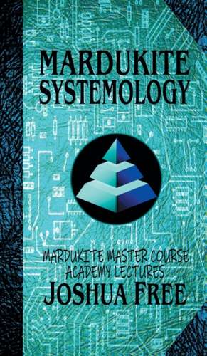 Mardukite Systemology: Mardukite Master Course Academy Lectures (Volume Four) de Joshua Free