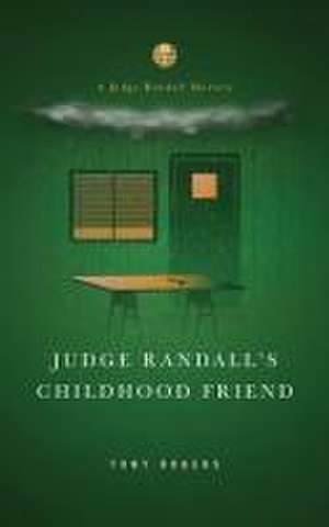 Judge Randall's Childhood Friend de Tony Rogers