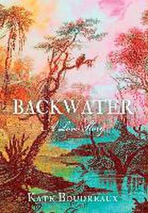 Backwater de Kate Boudreaux