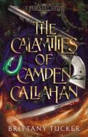 The Calamities of Camden Callahan de Brittany Tucker