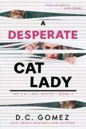 A Desperate Cat Lady de D. C. Gomez