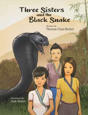 Three Sisters and the Black Snake de Theresa Chao Rother