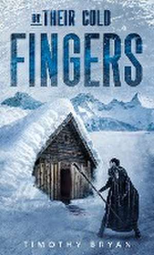 By Their Cold Fingers de Timothy Bryan