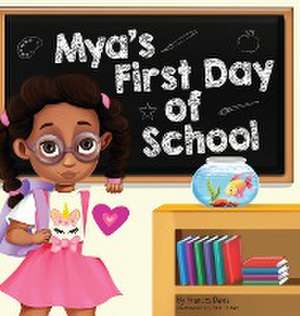 Mya's First Day Of School de Frances Davis