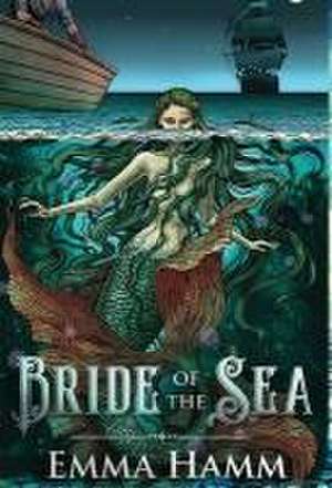 Bride of the Sea de Emma Hamm