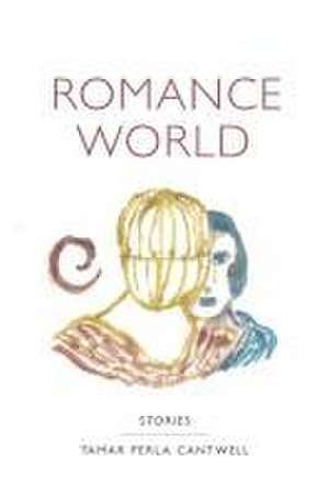 Romance World de Tamar Perla Cantwell