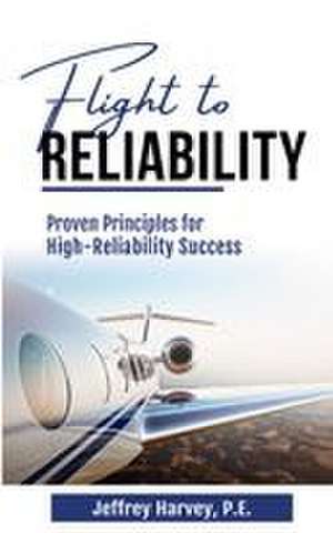 Flight to Reliability de Jeffrey Harvey