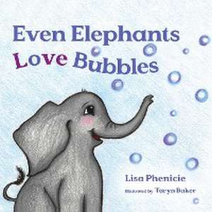 Even Elephants Love Bubbles de Lisa Phenicie