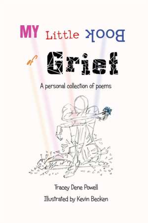 My Little Book of Grief de Tracey Dene Powell