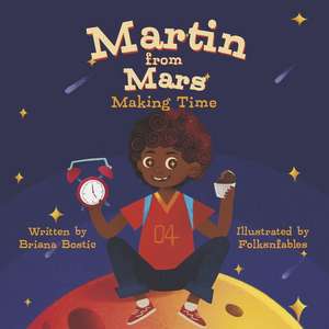 Martin from Mars: Making Time de Briana Bostic