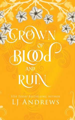 Crown of Blood and Ruin: A romantic fairy tale fantasy de Lj Andrews