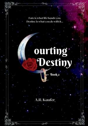 Courting Destiny de A R Kaufer