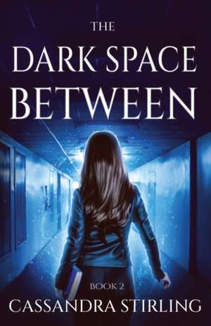 The Dark Space Between de Cassandra Stirling