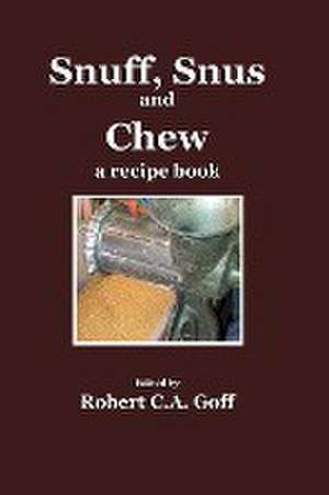 Snuff, Snus and Chew de Robert C. A. Goff