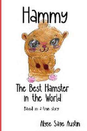 Hammy, the Best Hamster in the World de Alyse Sage Austin