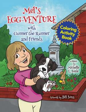 Mel's Egg-Venture with Gunner the Runner and Friends Coloring Activity Book de Michelle E Forde