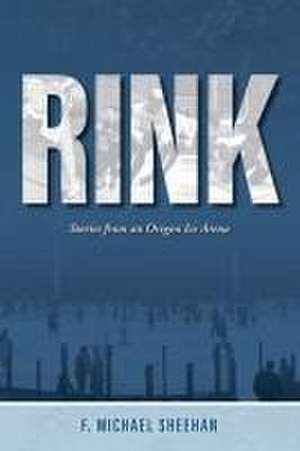 Rink de F Michael Sheehan