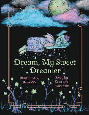 Dream, My Sweet Dreamer de Kara Pilz