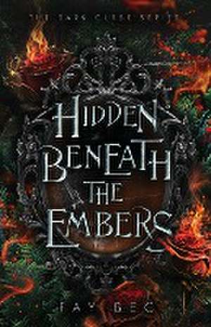 Hidden Beneath The Embers de Fay Bec