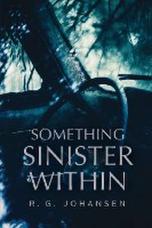 Something Sinister Within de R. G. Johansen